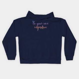 Be your own inspiration...life mantra inspiring words Kids Hoodie